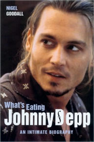 What's Eating Johnny Depp?: An Intimate Biography