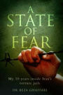 A State of Fear: My 10 Years Inside Iran's Torture Jails