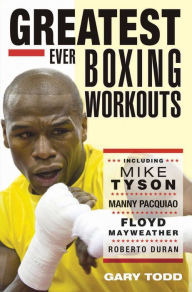 Title: Greatest Ever Boxing Workouts, Author: Gary Todd