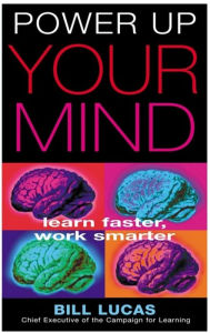 Title: Power Up Your Mind: Learn Faster, Work Smarter, Author: Bill Lucas