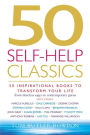 50 Self-Help Classics: 50 Inspirational Books to Transform Your Life from Timeless Sages to Contemporary Gurus
