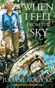 When I Fell from the Sky: The True Story of One Woman's Miraculous Survival. by Juliane Koepcke