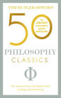 50 Philosophy Classics: Thinking, Being, Acting, Seeing: Profound Insights and Powerful Thinking from Fifty Key Books