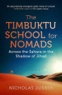 The Timbuktu School for Nomads: Across the Sahara in the Shadow of Jihad