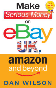 Title: Make Serious Money on eBay UK, Amazon and Beyond, Author: Dan Wilson