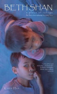 Beth Shan: A Place of Refuge: The True Story of an Orphanage in Central Java
