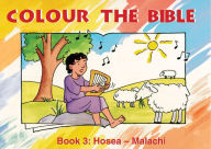 Title: Colour the Bible Book 3: Hosea - Malachi, Author: Carine MacKenzie