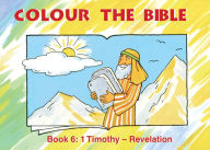Title: Colour the Bible Book 6: 1 Timothy - Revelation, Author: Carine MacKenzie