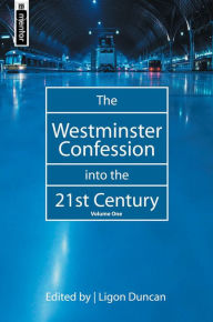Title: The Westminster Confession into the 21st Century: Volume 1, Author: Ligon Duncan