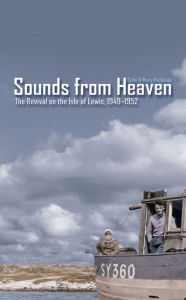 Title: Sounds from Heaven: The Revival on the Isle of Lewis, 1949-1952, Author: Colin Peckham