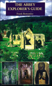The Abbey Explorers Guide: A Guide to Abbeys and other Religious Houses