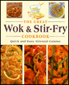 The Great Wok and Stir-Fry Cookbook: Quick and Easy Oriental Cuisine