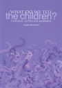 What Do We Tell The Children?: Confusion, Conflict and Complexity