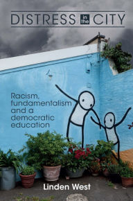 Title: Distress in the City: Racism, Fundamentalism and a Democratic Education, Author: Linden West