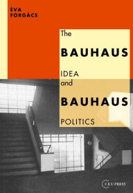 Title: Bauhaus Idea and Bauhaus Politics, Author: va Forg cs