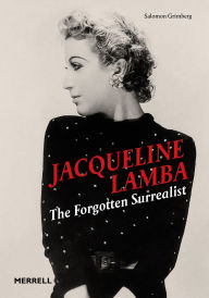 Title: Jacqueline Lamba: The Forgotten Surrealist, Author: Salomon Grimberg
