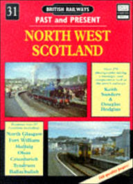 Title: British Railways past and Present: No 31. North West Scotland, Author: Keith Sanders