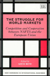 Title: The Struggle for World Markets: Competition and Cooperation Between NAFTA and the European Union, Author: Gavin Boyd