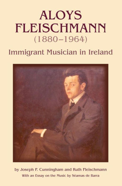 Aloys Fleischmann (1880-1964): Immigrant Musician in Ireland