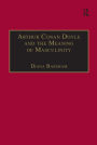 Arthur Conan Doyle and the Meaning of Masculinity