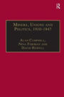 Miners, Unions and Politics, 1910-1947 / Edition 1