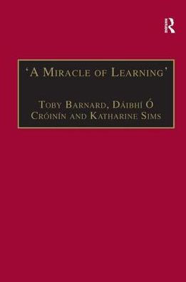 'A Miracle of Learning': Studies in Manuscripts and Irish Learning: Essays in Honour of William O'Sullivan
