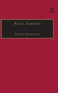 Title: Anna Jameson: Victorian, Feminist, Woman of Letters / Edition 1, Author: Judith Johnston