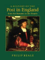 A History of the Post in England from the Romans to the Stuarts / Edition 1