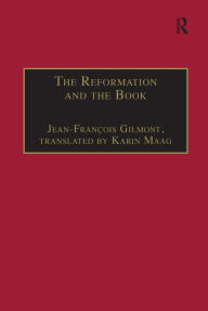 Title: The Reformation and the Book / Edition 1, Author: Jean-François Gilmont