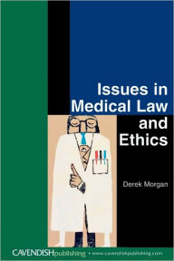 Title: Issues in Medical Law and Ethics, Author: Derek Morgan