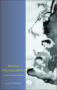 Title: Beyond Transcendence in Law and Philosophy / Edition 1, Author: Louis E. Wolcher