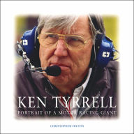 Ken Tyrell: Portrait of a Motor Racing Giant