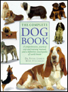 Complete Dog Book: A Comprehensive, Practical Care and Trainning Mannual, and a Definitive Encyclopedia od World Breeds
