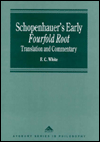 Title: Schopenhauer's Early Fourfold Root: Translation and Commentary / Edition 1, Author: F. C. White