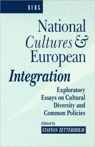 Title: National Cultures and European Integration: Exploratory Essays on Cultural Diversity and Common Policies / Edition 1, Author: 