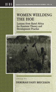 Title: Women Wielding the Hoe: Lessons from Rural Africa for Feminist Theory and Development Practice, Author: Deborah Bryceson