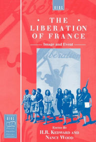 Title: The Liberation of France: Image and Event / Edition 1, Author: Nancy Wood