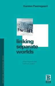 Title: Linking Separate Worlds: Urban Migrants and Rural Lives in Peru, Author: Karsten Paerregaard