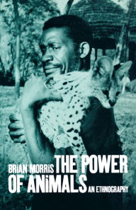 Title: The Power of Animals: An Ethnography / Edition 1, Author: Brian Morris