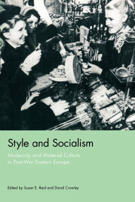 Style and Socialism: Modernity and Material Culture in Post-War Eastern Europe