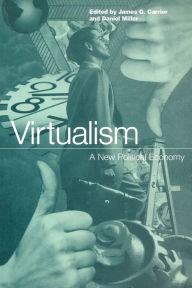 Title: Virtualism: A New Political Economy, Author: James G. Carrier