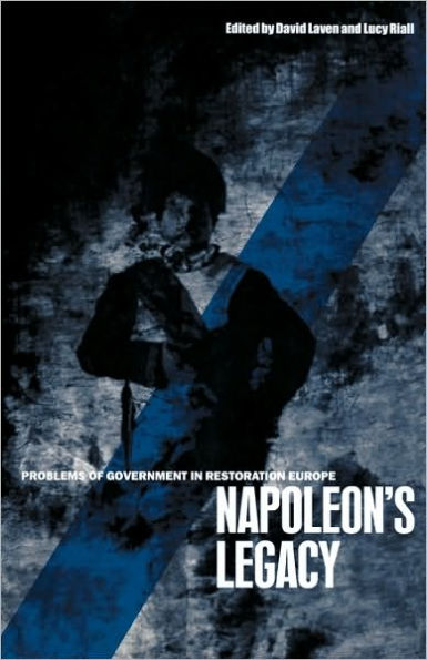 Napoleon's Legacy: Problems of Government in Restoration Europe