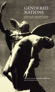 Gendered Nations: Nationalisms and Gender Order in the Long Nineteenth Century