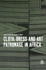Title: Cloth, Dress and Art Patronage in Africa / Edition 1, Author: Judith Perani