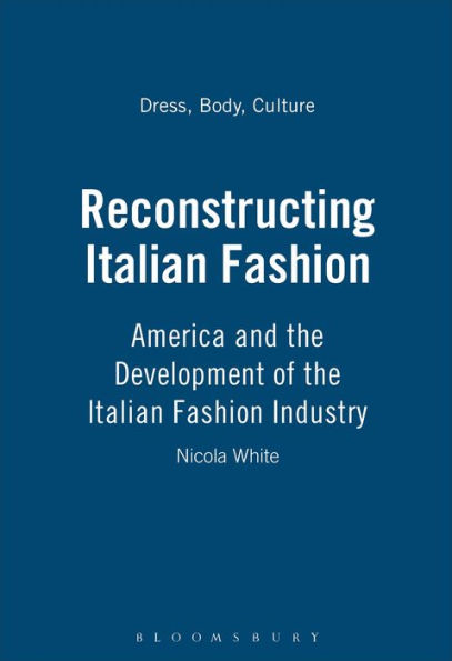 Reconstructing Italian Fashion: America and the Development of the Italian Fashion Industry