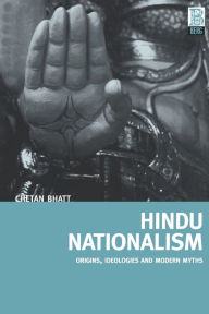 Title: Hindu Nationalism: Origins, Ideologies and Modern Myths / Edition 1, Author: Chetan Bhatt