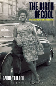 Title: The Birth of Cool: Style Narratives of the African Diaspora, Author: Carol Tulloch