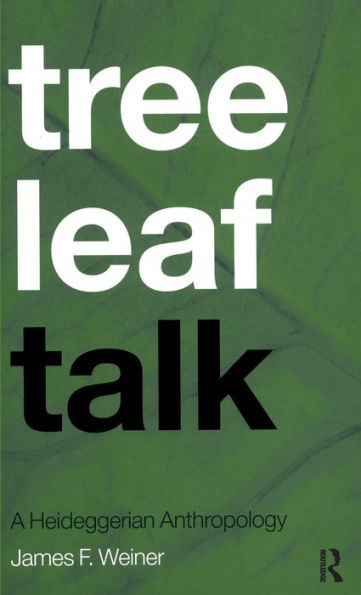 Tree Leaf Talk: A Heideggerian Anthropology