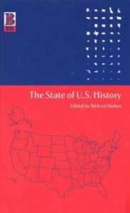 Title: The State of U.S. History / Edition 1, Author: Melvyn Stokes