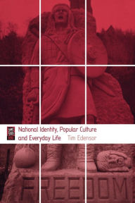 Title: National Identity, Popular Culture and Everyday Life / Edition 1, Author: Tim Edensor